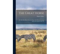 Walter Gilbey The Great Horse (Copertina rigida)