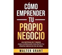 Walter Grant Cómo Emprender Tu Propio Negocio (Tascabile)