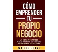 Walter Grant Cómo Emprender Tu Propio Negocio (Tascabile)