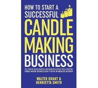 Walter Grant Henriet How to Start a Successful Candle-Making (Copertina rigida)