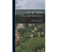 Walter Grant Thomas Northern Italian Details (Copertina rigida)