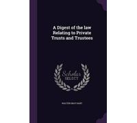 Walter Gray Har A Digest of the law Relating to Private Trust (Copertina rigida)