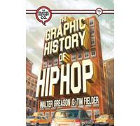 Walter Greason The Graphic History of Hip Hop (Tascabile)