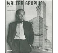 Walter Gropius 1883-1969. Ediz. illustrata - Nerdinger Winfried