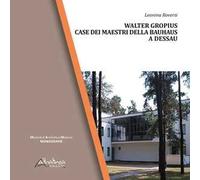 Walter Gropius. Case dei maestri della Bauhaus a Dessau