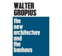 Walter Gropius The New Architecture and The Bauhaus (Tascabile) MIT Press