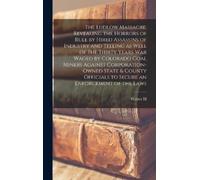 Walter H B 1888 The Ludlow Massacre, Revealing the Horrors of (Copertina rigida)