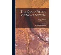 Walter H Prest The Gold Fields of Nova Scotia [microform] (Tascabile)