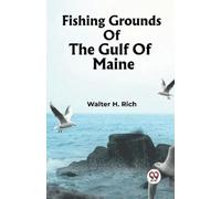 Walter H Rich Fishing Grounds Of The Gulf Of Maine (Edition2023) (Tascabile)