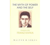 Walter H. Sokel The Myth of Power and the Self (Copertina rigida)