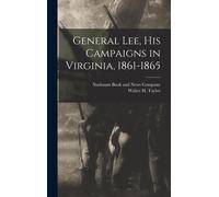 Walter H Taylor General Lee, his Campaigns in Virginia, 1861- (Copertina rigida)