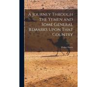 Walter Harris A Journey Through the Yemen and Some General Remarks U (Tascabile)