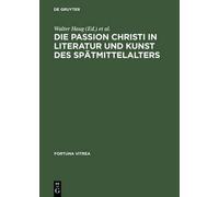 Walter Haug Die Passion Christi in Literatur Und Kunst Des Sp (Copertina rigida)
