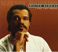 Walter Hawkins - I Feel Like Singing