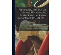 Walter Henry St Peleg Tallman, Sailor of the Revolution, Master Mari (Tascabile)