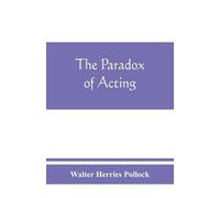 Walter Herries Pollock The paradox of acting (Tascabile)