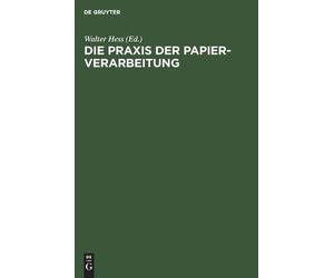 Walter Hess Die PRAXIS Der Papier-Verarbeitung (Copertina rigida)