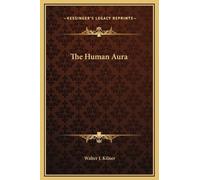 Walter J Kilner The Human Aura (Copertina rigida)