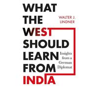 Walter J. Lindner, What the West Should Learn from India (Copertina rigida)