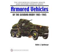 Walter J. Spielber Armored Vehicles of the German Army 1905-1 (Copertina rigida)