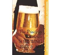 Walter J Sykes David G The Principles and Practice of Brewing Beer a (Tascabile)