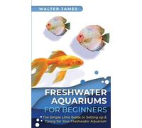 Walter James Freshwater Aquariums for Beginners (Tascabile)