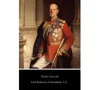 Walter Jerrold Lord Roberts of Kandahar, V.C. (Tascabile)