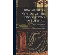 Walter John Sed King Alfred's Version of the Consolations of (Copertina rigida)