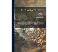 Walter Johnson The Anatriptic Art (Tascabile)