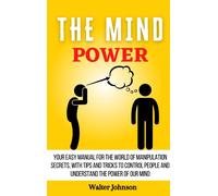 Walter Johnson The Mind Power: Your Easy Manual For The World (Copertina rigida)
