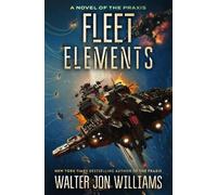 Walter Jon Williams Fleet Elements (Tascabile) Novel of the Praxis