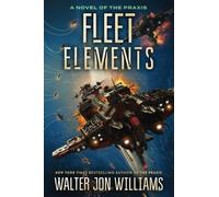 Walter Jon Williams Fleet Elements (Tascabile) Novel of the Praxis