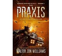 Walter Jon Williams The PRAXIS (Tascabile) Dread Empire's Fall