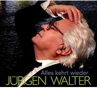 WALTER, JUERGEN - ALLES KEHRT WIEDER