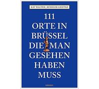 Walter, K 111 Orte In Brussel, Die Man Gesehen Haben Muss Book NUOVO