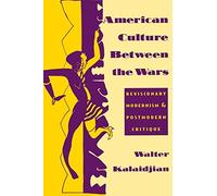 Walter Kalaidjian American Culture Between the Wars (Tascabile)