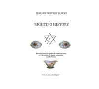 Walter & Karen Del Pellegrin Italian Pottery Marks: Righting Histor (Tascabile)