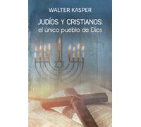 WALTER KASPER JUDIOS Y CRISTIANOS UNICO PUEBLO DE DIOS (Tascabile)