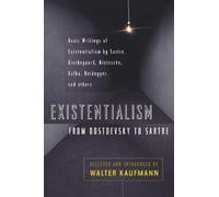 Existentialism from Dostoevsky to Sartre: Basic Writings of Existentialism by Kaufmann, Kierkegaard, Nietzsche, Jaspers, Heidegger, and Others