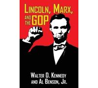 Walter Kennedy Al Benson Lincoln, Marx, and the GOP (Tascabile)