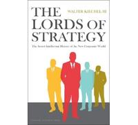 Lords of Strategy: The Secret Intellectual History of the New Corporate World
