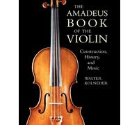 Walter Kolneder The Amadeus Book of the Violin (Tascabile) Amadeus