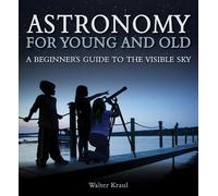 Walter Kraul Astronomy for Young and Old (Tascabile)