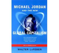 Walter LaFeber Michael Jordan and the New Global Capitalism (Tascabile)