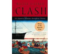 The Clash: U.S.-Japanese Relations Throughout History by Walter LaFeber