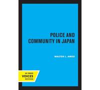 Walter Lansing Ames Police and Community in Japan (Tascabile)