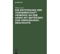 Walter Lenel Die Entstehung Der Vorherrschaft Venedigs an Der (Copertina rigida)