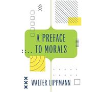 Walter Lippmann A Preface to Morals (Warbler Classics Annotated Edit (Tascabile)