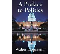 Walter Lippmann A Preface to Politics (Tascabile)