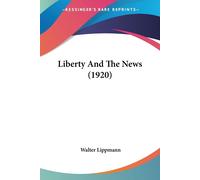 Walter Lippmann Liberty And The News (1920) (Tascabile)
